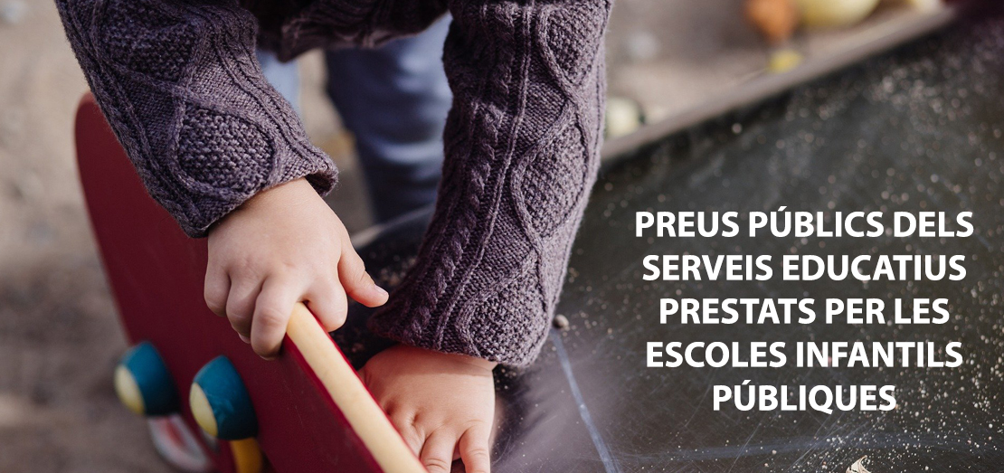 PREUS PÚBLICS DELS SERVEIS EDUCATIUS PRESTATS PER LES  ESCOLES INFANTILS PÚBLIQUES